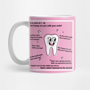 Do the Tooth Teeth have Teeth Too? Mug